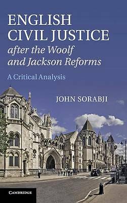 English Civil Justice after the Woolf and Jackson Reforms A Critical Analysis