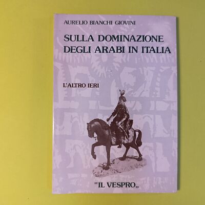 ÜBER DIE HERRSCHAFT DER ARABER IN ITALIEN AURELIO BIANCHI GIOVINI IL VESPER 1979