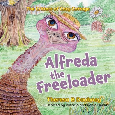Alfreda The Freeloader Theresa B Daubney Hardcover FriesenPress