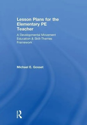 Lesson Plans for the Elementary PE Teacher | Michael E. Gosset | Buch | Englisch