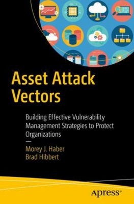 Asset Attack Vectors : Building Effective Vulnerability Managemen