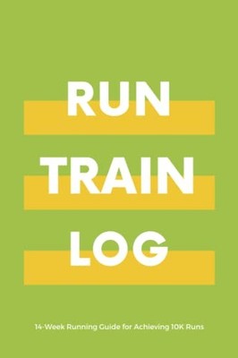 RUN, TRAIN, LOG - 14-Week Running G..., Project, The 10