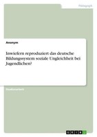 Inwiefern Reproduziert Das Deutsche Bildungssystem Soziale Ungleichheit Bei Juge