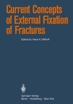 Current Concepts of External Fixation of Fractures Hans K. Uhthoff