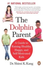 The Dolphin Parent: A Guide to Raising Healthy, Happy, and Self-Motivat - GOOD