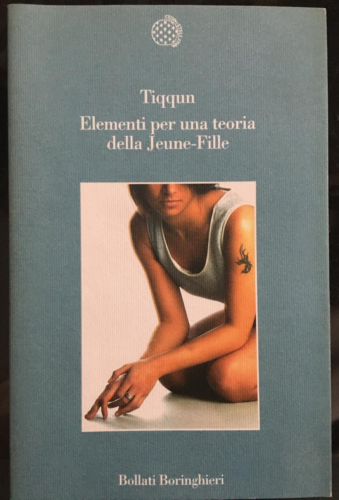 Tiqqun elementi x una teoria della Jeune Fille Boringhieri 2003 critica radicale - Foto 1 di 7