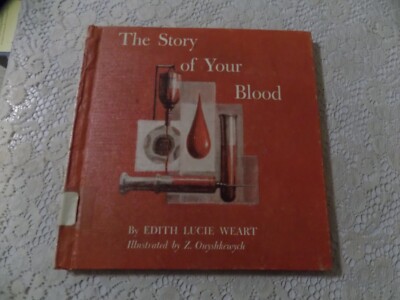 Weart, Edith Lucie - The Story of Your Blood - 1960 - HC - Z. Onyshkewych Illust