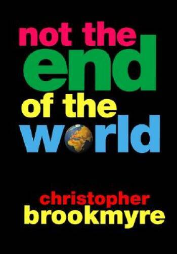 Not the End of the World - Hardcover By Brookmyre, Christopher - VERY GOOD