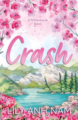 Crash: A Willowbrook Novel by Lily Anh Nam Paperback Book