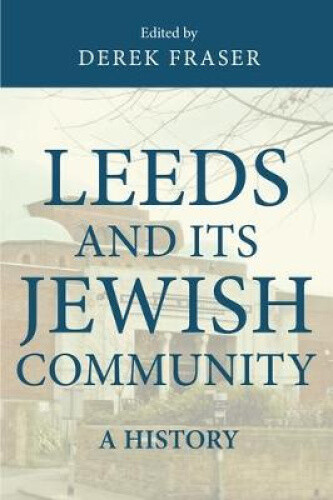 Thumbnail - Leeds And Its Jewish Community: A History By Fraser, Derek