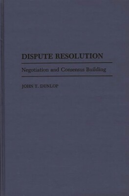 Dispute Resolution: Negotiation And Consensus Building
