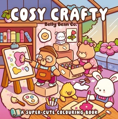 Cosy Crafty: A super-cute colouring book by Belly Bean