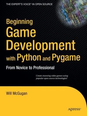 Beginning Game Development with Python and Pygame : Create Stunni