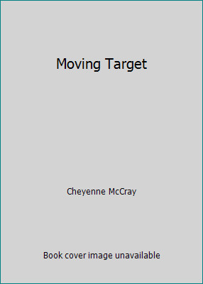 Moving Target by Cheyenne McCray