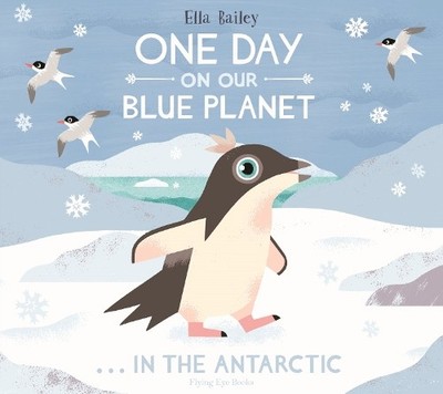 Ella Bailey One Day on Our Blue Planet  In the Antarctic (Taschenbuch)