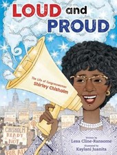 Loud and Proud : The Life of Congresswoman Shirley Chisholm Lesa