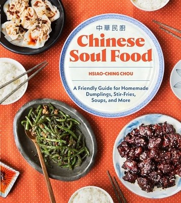 Chinese Soul Food: A Friendly Guide for Homemade Dumplings, Stir-Fries, Soup...