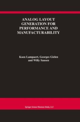 Analog Layout Generation for Performance and Manufacturability, Hardcover by ...