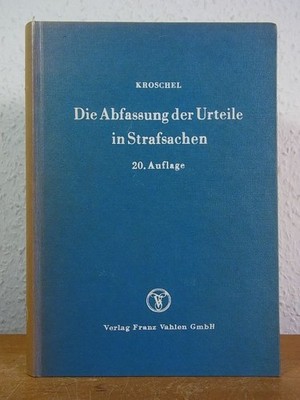 Die Abfassung der Urteile in Strafsachen. Ein Wegweiser für die Praxis. Mit Anle