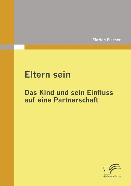 Florian Fischer | Eltern Sein - Das Kind Und Sein Einfluss Auf Eine...-image