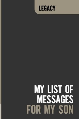 My List of Messages for My Son: Keepsake Journal For Documenting Things I Want M