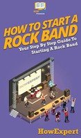 Howexpert | How To Start A Rock Band | Buch | Englisch (2020) | Gebunden