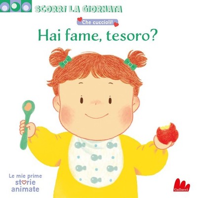 Cha Sang Mi Che cuccioli! Hai fame, tesoro? Scorri la giornata. Ediz. (Hardback)