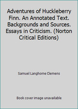 Adventures of Huckleberry Finn. An Annotated Text. Backgrounds and Sources....