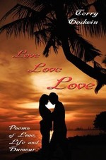 Love Love Love: Poems of Love, Life and Humour by Terry Godwin (English) Paperba
