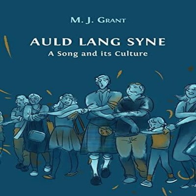 Auld Lang Syne A Song and its Culture Grant Morag Josephine Paper