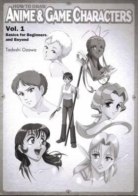 How to Draw Anime & Game Characters, Vol. 1: Basics for Beginners and Beyond