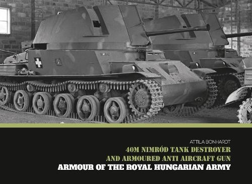 40M Nimrod Tank Destroyer and Armoured Anti Aircraft Gun - 9786155583148