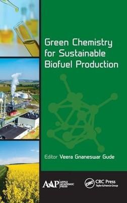 Green Chemistry for Sustainable Biofuel Production by Veera Gnaneswar Gude NEW