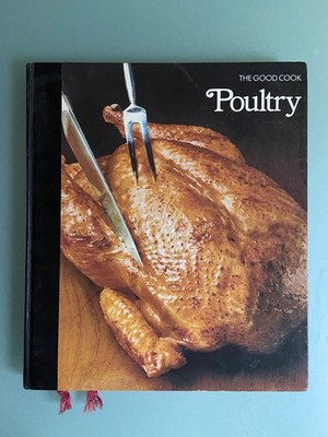 Poultry (The Good Cook) by Richard Olney, 1981 (Time-Life Books)