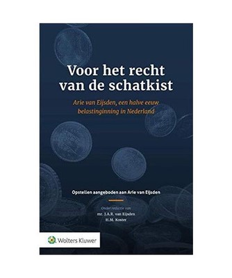 Voor het recht van de schatkist: Arie van Eijsden, een halve eeuw belastinginnin