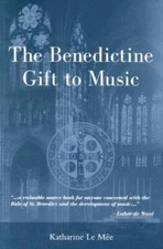 The Benedictine Gift to Music - Paperback By Katharine Le Mee - GOOD