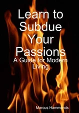 Hammonds - Learn to Subdue Your Passions  A Guide for Modern Living -  - X555z