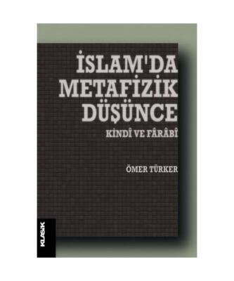 Islamda Metafizik Düsünce: Kindi ve Farabi, Ömer Türker