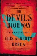 The Devil's Highway: A True Story - Paperback By Urrea, Luis Alberto - GOOD