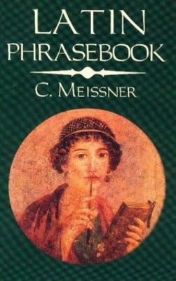 Latin Phrasebook [English, Latin and German Edition] by Meissner, Carl , paperba