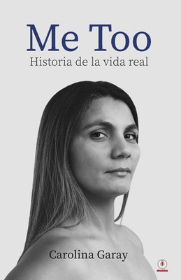 Me Too Historia de la vida real Carolina Garay Taschenbuch Spanisch 2022