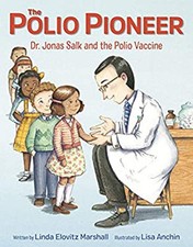 The Polio Pioneer : Dr. Jonas Salk and the Polio Vaccine Linda El