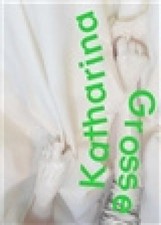 Katharina Grosse: Why Three Tones Do Not Form a Triangle [Paperback]