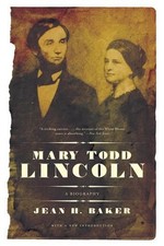 Mary Todd Lincoln: A Biography by Jean Harvey Baker (English) Paperback Book
