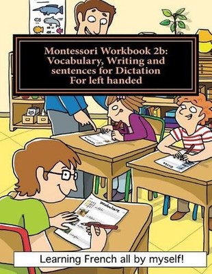 Montessori Workbook 2b: Vocabulary, Writing and sentences for Dictation for left