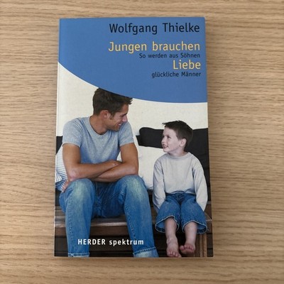 Jungen brauchen Liebe. So werden aus Söhnen glückliche Männer