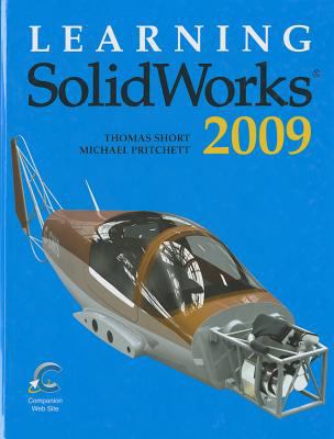 Learning Solidworks 2009 by Short, Thomas; Pritchard, Michael