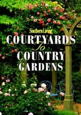 Southern Living Courtyards to Country Gardens (At Home With Sout - VERY GOOD