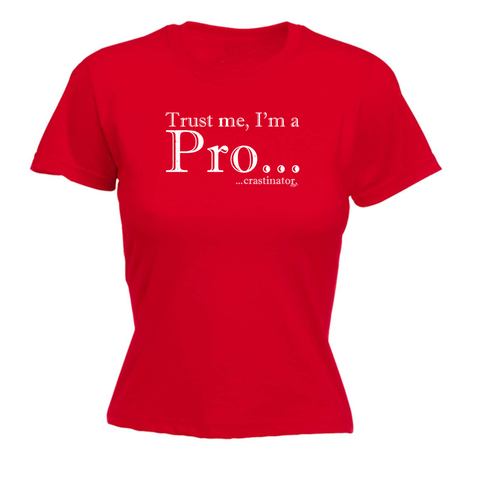 Trust Me Im A Pro Crastinator - Womens T Shirt Funny T-Shirt Novelty gift tshirt