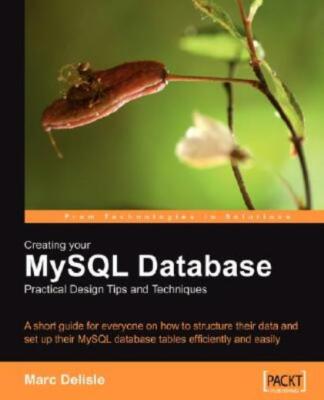Creating Your Mysql Database: Practical Design Tips And Techniques